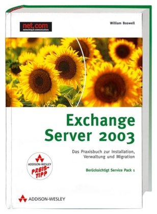 9783827324863: Exchange Server 2003: Das Praxishandbuch fr Installation, Verwaltung und Troubleshooting (net.com) - Boswell, William