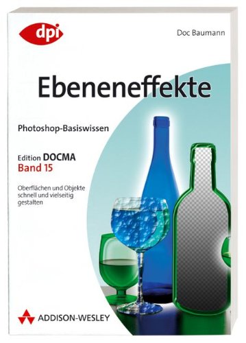 Beispielbild fr Photoshop-Basiswissen: Ebeneneffekte - Band 15: Edition DOCMA - Band 15 (DPI Grafik) zum Verkauf von medimops