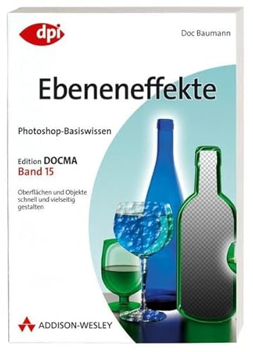 Stock image for Photoshop-Basiswissen: Ebeneneffekte - Band 15: Edition DOCMA - Band 15 (DPI Grafik) for sale by medimops