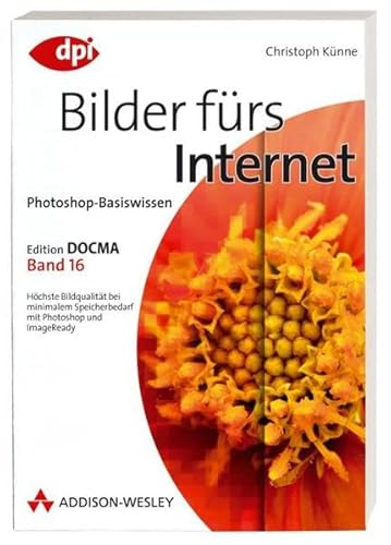 Beispielbild fr Photoshop-Basiswissen: Bilder frs Internet - Edition DOCMA - Band 16 zum Verkauf von medimops