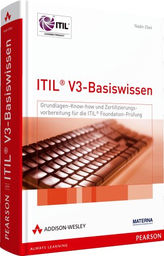 Stock image for ITIL V3-Basiswissen - Grundlagenwissen und Zertifizierungsvorbereitung fr die ITIL-Foundation-Prfung. Mit ber 250 bungsfragen und Antworten (Zertifizierungen) for sale by medimops