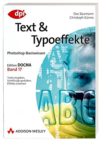 Imagen de archivo de Photoshop-Basiswissen: Text und Typoeffekte - Band 17: Edition DOCMA - Band 17 (DPI Grafik) a la venta por medimops