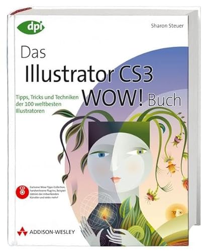 Stock image for Das Illustrator CS3 WOW! Buch - Tipps, Tricks und Techniken der 100 weltbesten Illustratoren. Mit Beispieldateien, Plugins u.v.a.m. auf CD. (DPI Adobe) for sale by medimops