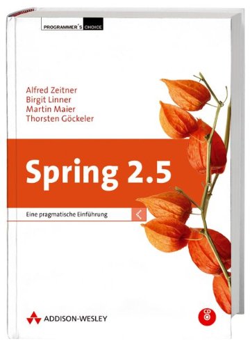 Spring 2.5 - inkl. Starterkit und Codebeispiele auf CD: Eine pragmatische Einführung (Programmer's Choice) - Zeitner, Alfred, Linner, Birgit