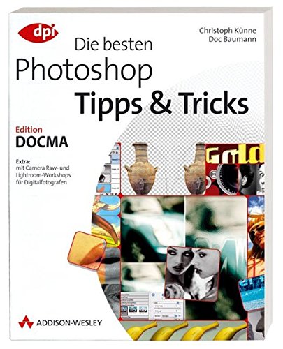 Imagen de archivo de Die besten Photoshop Tipps & Tricks - Edition DOCMA (DPI Grafik) a la venta por medimops