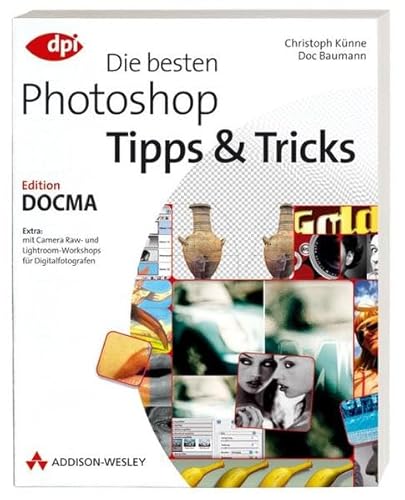 Stock image for Die besten Photoshop Tipps & Tricks - Edition DOCMA (DPI Grafik) for sale by medimops