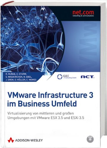 VMware Infrastructure 3 im Business Umfeld - Virtualisierung von mittleren und großen Umgebungen mit VMware ESX 3.5 und ESX 3i: Virtualisierung von ... mit VMware ESX 3.5 und ESXi 3.5 (net.com)