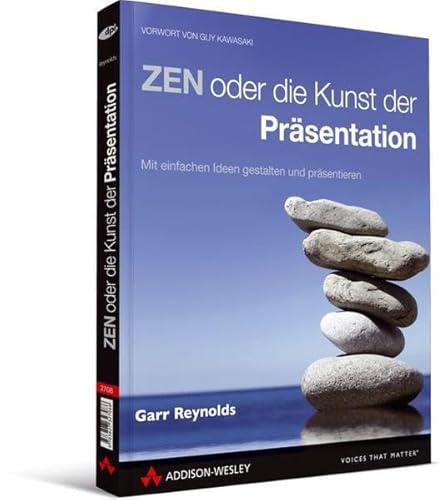 ZEN oder die Kunst der Präsentation. Mit einfachen Ideen gestalten und präsentieren - Reynolds, Garr