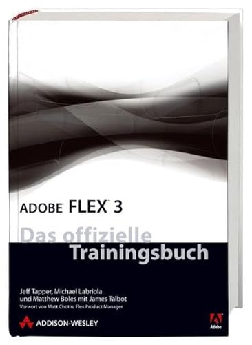 Stock image for Adobe Flex 3 : Das offizielle Trainingsbuch von Adobe Systems for sale by Buchpark
