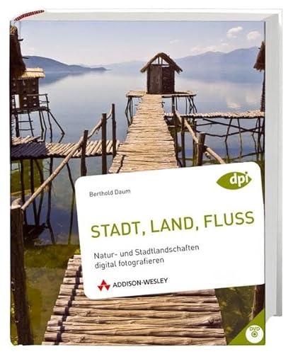 Beispielbild fr Stadt, Land, Fluss: Natur- und Stadtlandschaften digital fotografieren (DPI Fotografie) zum Verkauf von medimops