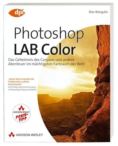 9783827328038: Photoshop LAB Color: Das Geheimnis des Canyons und andere Abenteuer im mchtigsten Farbraum der Welt (DPI Grafik) - Margulis, Dan