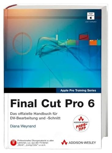 Beispielbild fr Final Cut Pro 6. Das offizielle Handbuch fr DV Bearbeitung und Schnitt Apple Pro Training Series mit DVD offizielles bungsmaterial zu allen Lektionen zum Verkauf von BBB-Internetbuchantiquariat