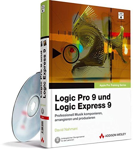 9783827329141: Logic Pro 9 und Logic Express 9: Professionell Musik komponieren, arrangieren und produzieren