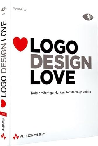 Beispielbild fr Logo Design Love: Kultverdchtige Markenidentitten gestalten (DPI Grafik) zum Verkauf von medimops