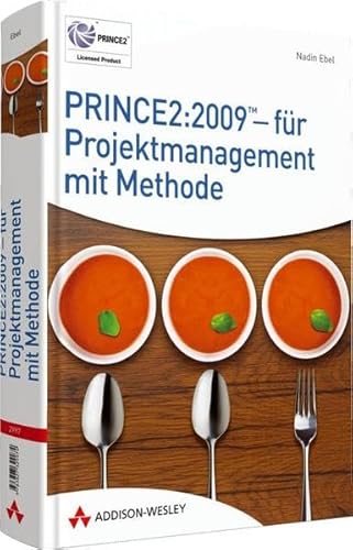 9783827329974: PRINCE2:2009 - fr Projektmanagement mit Methode: Grundlagenwissen und Zertifizierungsvorbereitung fr die PRINCE:2009-Foundation-Prfung