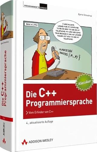 Die C++-Programmiersprache - 4., aktualisierte Auflage: Vom Erfinder von C++ (Programmer's Choice) - Stroustrup, Bjarne