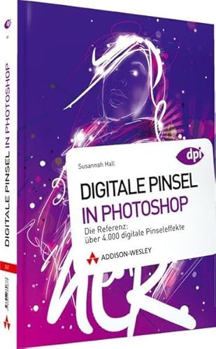 Beispielbild fr Digitale Pinsel in Photoshop: Die Referenz: ber 4.000 digitale Pinseleffekte zum Verkauf von medimops