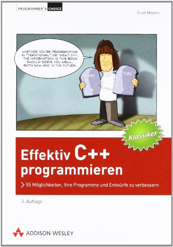 Beispielbild fr Effektiv C++ programmieren - Klassiker-Ausgabe: 55 Mglichkeiten, Ihre Programme und Entwrfe zu verbessern (Programmer's Choice) zum Verkauf von medimops