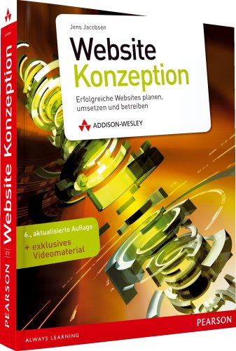 Beispielbild fr Website-Konzeption - Website-Konzeption: Erfolgreiche Websites planen, umsetzen und betreiben, 6. Auflage (DPI Grafik) zum Verkauf von medimops