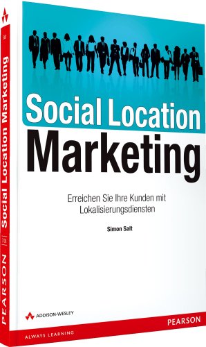 Social location marketing : erreichen Sie Ihre Kunden mit Lokalisierungsdiensten. Always learning - Salt, Simon