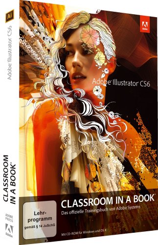 Imagen de archivo de Classroom in a Book Illustrator CS6 Das offizielle Trainingsbuch von Adobe Systems a la venta por Buchpark