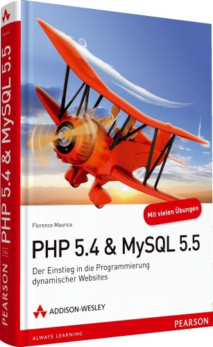 PHP 5.4 & MySQL 5.5: Der Einstieg in die Programmierung dynamischer Websites - Florence Maurice