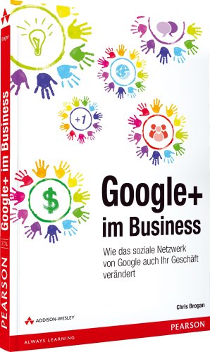 Stock image for Google+ im Business: Wie das soziale Netzwerk von Google auch Ihr Geschft verndert (Bizztec) for sale by Sigrun Wuertele buchgenie_de