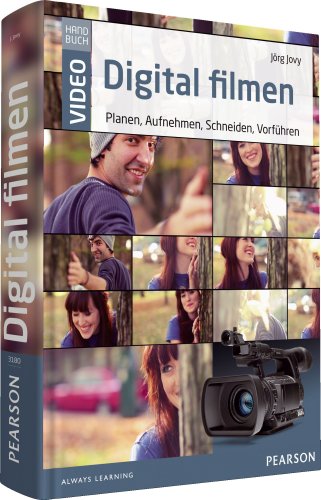 Digital filmen - das große Handbuch: Planen, Aufnehmen, Schneiden, Vorführen (Pearson Photo) - Jovy, Jörg