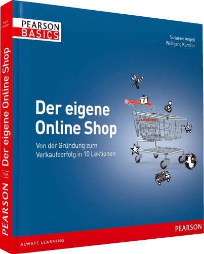 Imagen de archivo de Der eigene Online Shop - Basics, verstndlich, farbig, visuell: Von der Grndung zum Verkaufserfolg in 10 Lektionen (AW Basics) a la venta por medimops