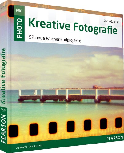 Stock image for Kreative Fotografie: 52 neue Wochenendprojekte (Pearson Photo) for sale by medimops