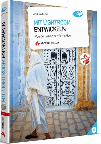 9783827332363: Mit Lightroom entwickeln (R): Von der Vision zur Perfektion