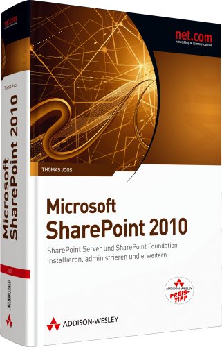 9783827332370: Microsoft SharePoint 2010 (R): SharePoint Server und SharePoint Foundation installieren, administrieren und erweitern