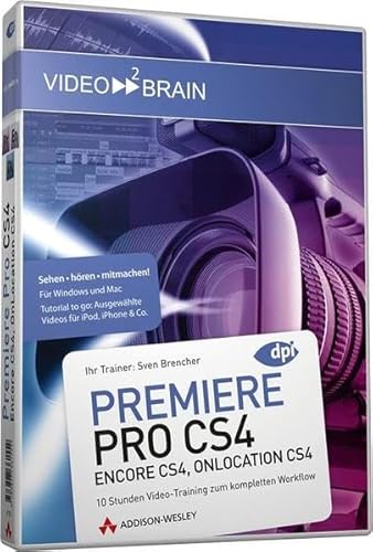 9783827361554: Premiere Pro CS4, Encore CS4, OnLocation CS4 - 10 Stunden Video-Training zum kompletten Workflow