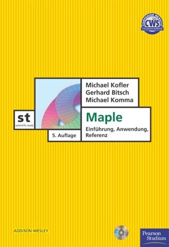 Stock image for Maple - Einfhrung, Anwendung, Referenz. Mit CD-ROM von Michael Kofler (Autor), Gerhard Bitsch (Autor), Michael Komma for sale by BUCHSERVICE / ANTIQUARIAT Lars Lutzer