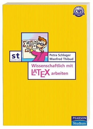 Wissenschaftlich mit LaTeX arbeiten (Pearson Studium - Scientific Tools) - Schlager, Petra, Thibud, Manfred