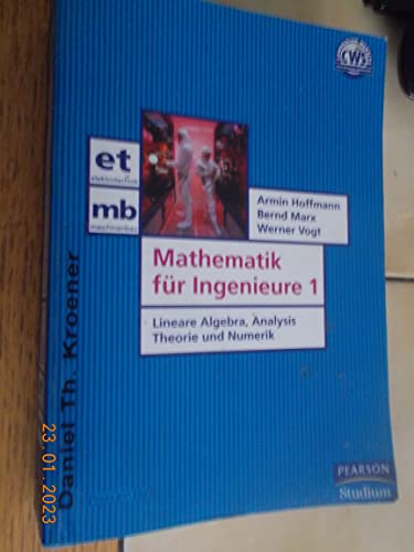 Mathematik für Ingenieure 1. Lineare Algebra, Analysis - Theorie und Numerik. - Hoffmann, Armin, Bernd Marx und Werner Vogt,