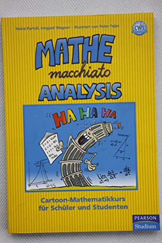 Beispielbild fr Mathe macchiato Analysis: Differential- und Integralrechnung mit Cartoons fr Abitur und Universitt (Pearson Studium - Scientific Tools) zum Verkauf von Trendbee UG (haftungsbeschrnkt)