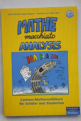 9783827371409: Mathe macchiato Analysis: Cartoon-Mathematikkurs fr Schler und Studenten
