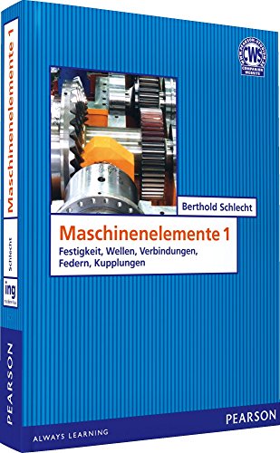 Maschinenelemente 1: Festigkeit, Wellen, Verbindungen, Federn, Kupplungen - Schlecht, Berthold