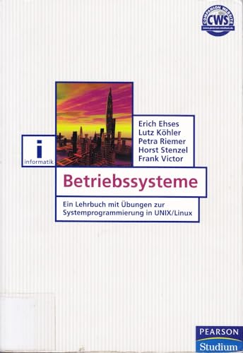 Stock image for Betriebssysteme: Ein Lehrbuch mit bungen zur Systemprogrammierung in Unix Linux for sale by medimops