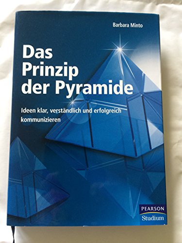 Stock image for Das Prinzip der Pyramide: Ideen klar, verstndlich und erfolgreich kommunizieren (Pearson Studium - Business) for sale by medimops