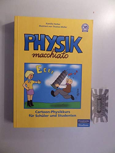 Physik macchiato: Cartoonkurs für Schüler und Studenten (Pearson Studium - Scientific Tools)