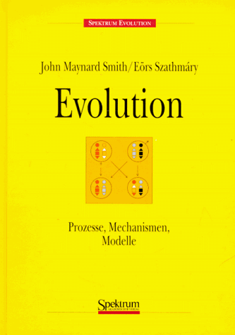 Evolution: Prozesse, Mechanismen, Modelle (German Edition) (9783827400222) by John Maynard Smith,Ears Szathmary