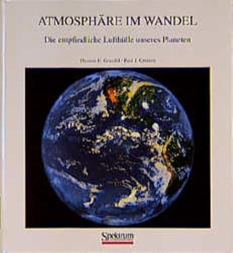 Atmosphäre im Wandel : die empfindliche Lufthülle unseres Planeten . Paul J. Crutzen. Aus dem Eng...