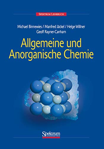 Allgemeine und Anorganische Chemie (German Edition) (9783827402080) by Binnewies, Michael; JÃ¤ckel, Manfred; Willner, Helge; Rayner-Canham, Geoff