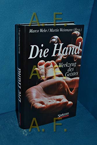 9783827402929: Die Hand - Werkzeug Des Geistes: [Mit Beitragen Von Eckhart Altenma1/4ller, Niels Birbaumer, Maike Christadler, Bettina Handel, Peter Janich, Friedhar