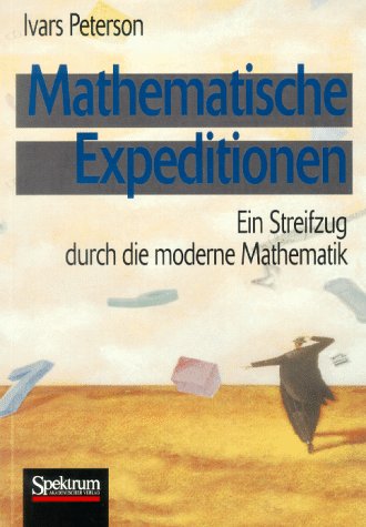 Mathematische Expeditionen: Ein Streifzug durch die moderne Mathematik (German Edition) (9783827403131) by Ivars Peterson