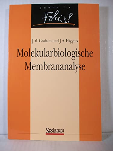 Molekularbiologische Membrananalyse (German Edition) (9783827403223) by Graham, J. M.; Higgins, J. A.