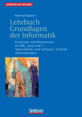 Beispielbild fr Lehrbuch Grundlagen der Informatik. Konzepte und Notationen in UML, Java und C++ Algorithmik und Software-Technik, Anwendungen (Gebundene Ausgabe) von Helmut Balzert UML Java C++ OOA-Modell GUI-Konzept Datenstrukturen EDV objektorientierte Programmierung OOA-Modell GUI-Konzept OOD-Modell zum Verkauf von BUCHSERVICE / ANTIQUARIAT Lars Lutzer