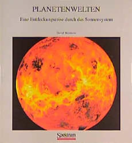 Planetenwelten : eine Entdeckungsreise durch das Sonnensystem . Aus dem Amerikan. übers. von Margit Röser - David Morrison